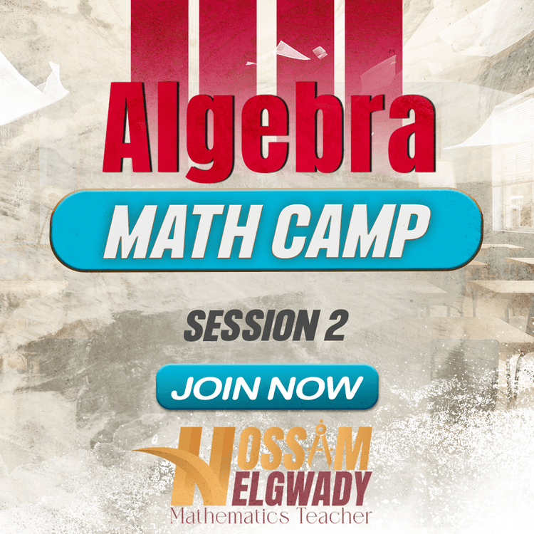 Algebra Math Camp session 2